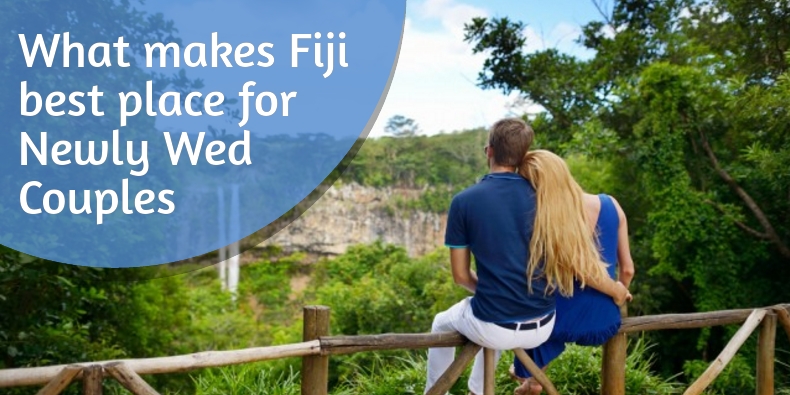 What makes Fiji best place for Newly Wed Couples